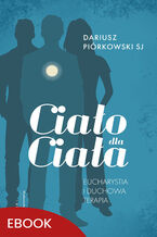 Ciało dla Ciała. Eucharystia i duchowa terapia