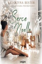 Okładka - Serce Noelle - Katarzyna Bester