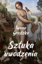 Okładka - Sztuka uwodzenia - Iwona Grądzka