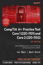 Okładka - CompTIA A+ Practice Tests Core 1 (220-1101) and Core 2 (220-1102). Pass the CompTIA A+ exams on your first attempt with rigorous practice questions - Ian  Neil, Mark Birch