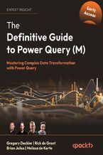 Okładka - The Definitive Guide to Power Query (M). Mastering complex data transformation with Power Query - Greg Deckler, Rick de Groot, Melissa de Korte, Brian Julius