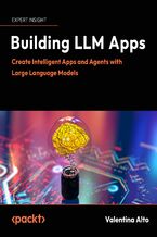 Okładka - Building LLM Powered Applications. Create intelligent apps and agents with large language models - Valentina Alto