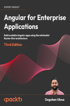 Angular for Enterprise Applications. Build scalable Angular apps using the minimalist Router-first architecture - Third Edition