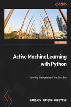 Okładka - Active Machine Learning with Python. Refine and elevate data quality over quantity with active learning - Margaux Masson-Forsythe