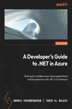 Okładka - A Developer's Guide to .NET in Azure. Build quick, scalable cloud-native applications and microservices with .NET 6.0 and Azure - Anuraj Parameswaran, Tamir Al Balkhi