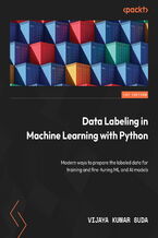 Okładka - Data Labeling in Machine Learning with Python. Explore modern ways to prepare labeled data for training and fine-tuning ML and generative AI models - Vijaya Kumar Suda
