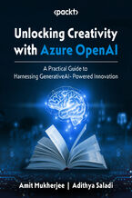 Okładka - Azure OpenAI Essentials. A practical guide to unlocking generative AI-powered innovation with Azure OpenAI - Amit Mukherjee, Adithya Saladi, Marco Casalaina