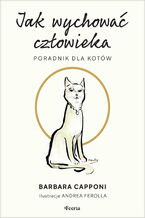 Okładka - Jak wychować człowieka. Poradnik dla kotów - Barbara Capponi