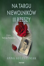 Okładka - Na targu niewolników III Rzeszy - Anna Augustyniak