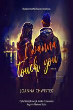 Okładka - I Wanna Touch You - Joanna Chwistek