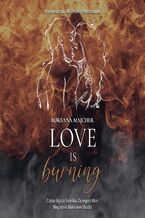 Okładka - Love is Burning - Roksana Majcher