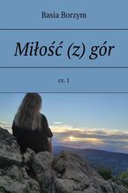 Okładka - Miłość (z) gór - Basia Borzym