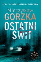 Okładka - Ostatni świt. Wściekłe psy. Tom 3 - Mieczysław Gorzka