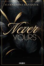 Okładka - Never Yours - Aleksandra Banaszek