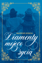 Okładka - Diamenty mojego życia - Małgorzata Widacha