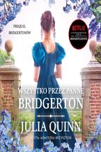 Okładka - Wszystko przez pannę Bridgerton - Julia Quinn