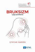 Okładka - Pacjent w Gabinecie Stomatologicznym Bruksizm i jego powikłania - Stefan Baron