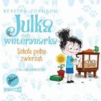 Julka - mała weterynarka. Tom 8. Szkoła pełna zwierząt