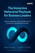 Okładka - The Immersive Metaverse Playbook for Business Leaders. A guide to strategic decision-making and implementation in the metaverse for improved products and services - Irena Cronin, Robert Scoble