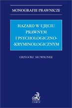 Okładka - Hazard w ujęciu prawnym i psychologiczno-kryminologicznym - Grzegorz Skowronek prof. UJK