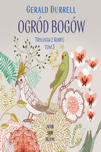 Okładka - Trylogia z Korfu (#3). Ogród bogów. Trylogia z Korfu. Tom 3 - Gerald Durrell