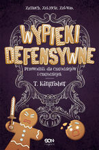 Okładka - Wypieki defensywne. Przewodnik dla czarodziejów i czarodziejek - T. Kingfisher