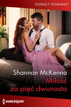 Okładka - Miłość za pięć dwunasta - Shannon McKenna