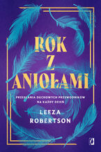 Okładka - Rok z aniołami. Przesłania duchowych przewodników na każdy dzień - Leeza Robertson