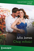 Okładka - Chcę miłości - Julia James