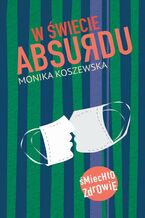 Okładka - W świecie absurdu - Monika Koszewska
