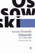 Okładka - Dzienniki Tom III 1949-1963 - Stanisław Ossowski
