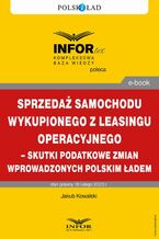 Okładka - Sprzedaż samochodu wykupionego z leasingu operacyjnego - skutki podatkowe zmian wprowadzonych Polskim Ładem - Jakub Kowalski