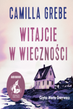 Okładka - Witajcie w Wieczności - Camilla Grebe