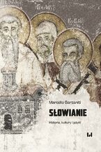 Okładka - Słowianie. Historia, kultury i języki - Marcello Garzaniti, Zofia A. Brzozowska, Piotr Kręzel, Jan M. Wolski