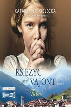 Okładka - Księżyc nad Vajont. Tom 1. Fala - Katarzyna Kielecka