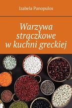 Okładka - Warzywa strączkowe w kuchni greckiej - Izabela Panopulos