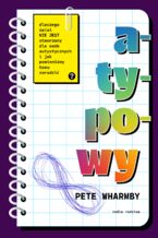 Okładka - Atypowy. Dlaczego świat nie jest stworzony dla osób autystycznych i jak powinniśmy temu zaradzić - Pete Wharmby