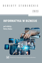 Okładka - Informatyka w biznesie 2023[DEBIUTY STUDENCKIE] - Helena Duducz (red.)