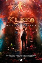 Okładka - Kleks. Nowy początek - Agnieszka Kruk, Katarzyna Rygiel, Krzysztof Gureczny, Maciej Kawulski