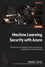Okładka - Machine Learning Security with Azure. Best practices for assessing, securing, and monitoring Azure Machine Learning workloads - Georgia Kalyva, George Kavvalakis