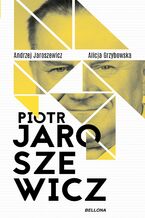 Okładka - Piotr Jaroszewicz - Andrzej Jaroszewicz, Alicja Grzybowska