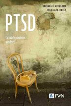 Okładka - PTSD. Co każdy powinien wiedzieć - Barbara O. Rothbaum, Sheila A.m. Rauch