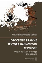 Okładka - Otoczenie prawne sektora bankowego w Polsce - Michał Jabłoński, Krzysztof Koźmiński