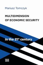 Okładka - Multidimension of economic security in the 21st century - Mariusz Tomczyk