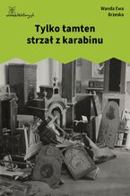 Okładka - Tylko tamten strzał z karabinu - Wanda Ewa Brzeska