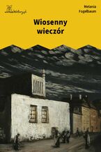 Okładka - Wiosenny wieczór - Melania Fogelbaum