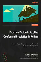 Okładka - Practical Guide to Applied Conformal Prediction in Python. Learn and apply the best uncertainty frameworks to your industry applications - Valery Manokhin, Agus Sudjianto