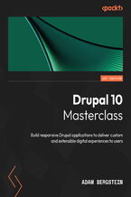 Okładka - Drupal 10 Masterclass. Build responsive Drupal applications to deliver custom and extensible digital experiences to users - Adam Bergstein
