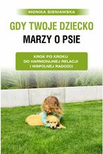 Okładka - Gdy twoje dziecko marzy o psie - Monika Sieniawska