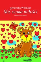 Okładka - Miś szuka miłości - Agnieszka Wileńska
